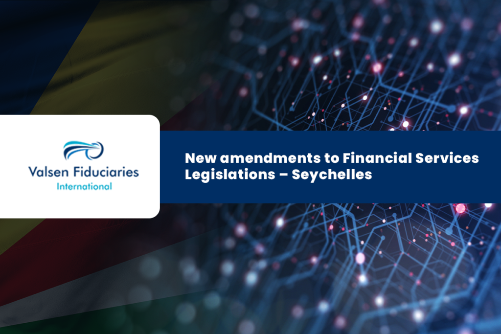 New Financial Services Legislations amendments – Seychelles